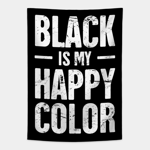 Black Is My Happy Color Funny Goth Design Goth Tapestry TeePublic