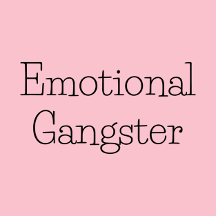 Emotional Gangster T-Shirt