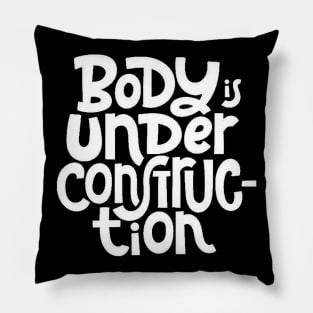 Body is Under Construction - Gym Workout Fitness Motivation Quote (White) Pillow