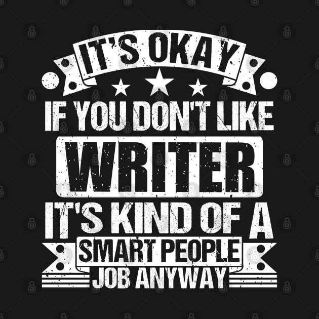 Writer lover It's Okay If You Don't Like Writer It's Kind Of A Smart People job Anyway by Benzii-shop 