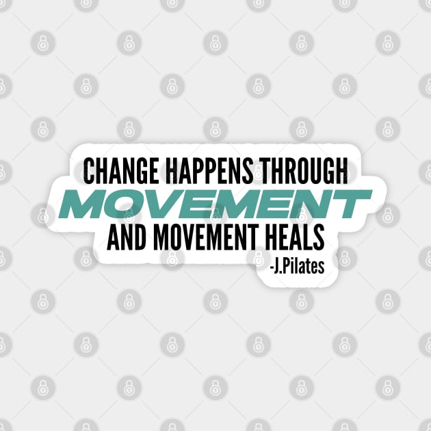 Movement Heals - Pilates Quote - Pilates Lover Magnet by Pilateszone