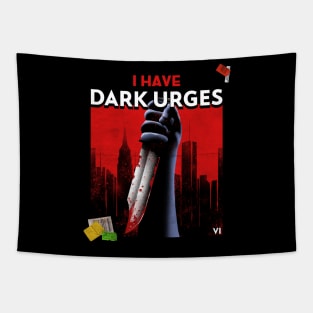 I have dark urges Tapestry