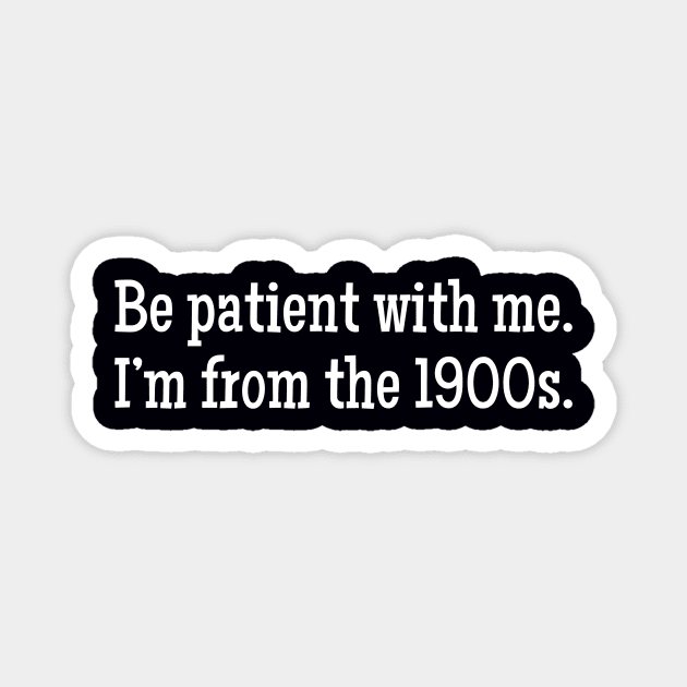 I'm From the 1900s Magnet by Eighties Flick Flashback