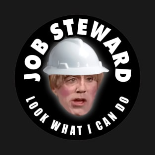 Job Steward Look What I Can Do T-Shirt