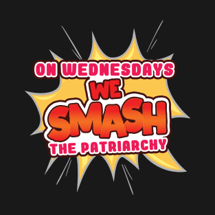 'On Wednesdays We Smash Patriarchy' Feminism Rights T-Shirt