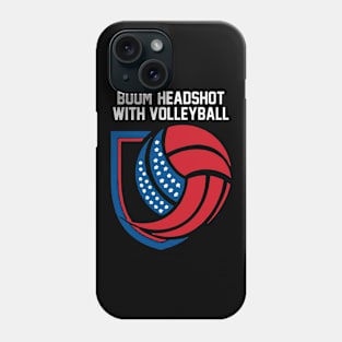 Boom Headshot with volleyball Phone Case