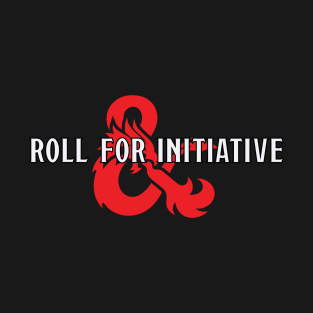 Roll For Initiative T-Shirt