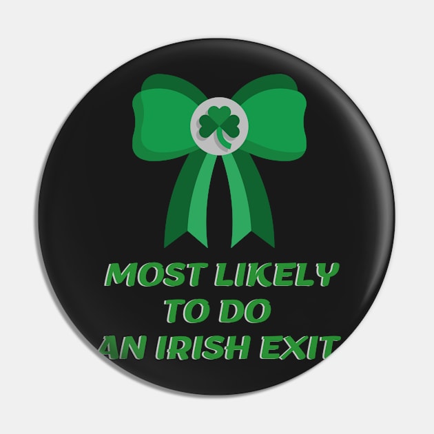 Most Likely To Do An Irish Exit Pin by rogergren