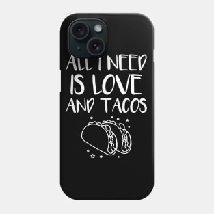 All i need is love and tacos Phone Case