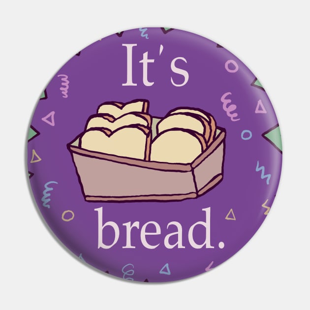 It's bread Pin by JRGDrawing
