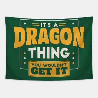 It's a Dragon Thing, You Wouldn't Get It // School Spirit Tapestry