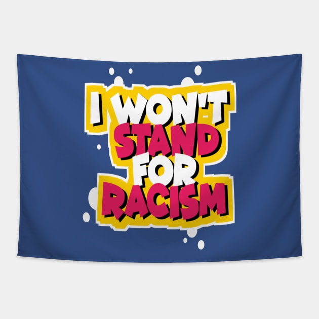 I WON'T STAND FOR RACISM Tapestry by DZCHIBA