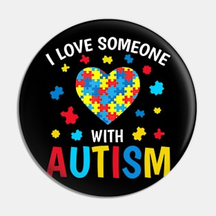 Autism Awareness I Love Someone With Autism Pin