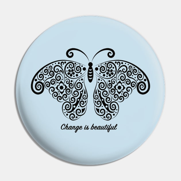 Change is beautiful Pin by Cre8tiveSpirit