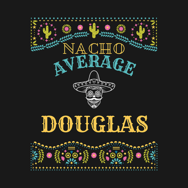 Nacho Average Douglas Funny Cinco De Mayo Puns Personalized Name by Designtigrate