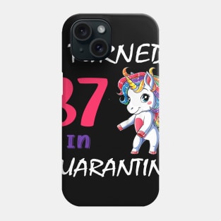 I Turned 37 in quarantine Cute Unicorn Phone Case