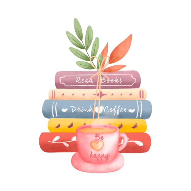 Read books drink coffee be happy by emma2023