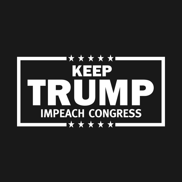 Keep President Trump Impeach Congress by Brobocop