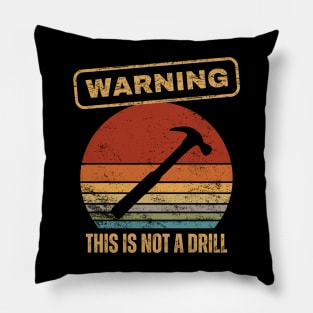 Warning This Is Not A Drill Pillow