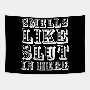 Smells like slut in here adult humor Tapestry