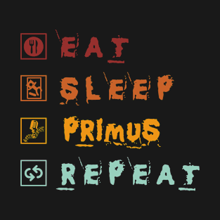 Eat Sleep Primus Repeat T-Shirt