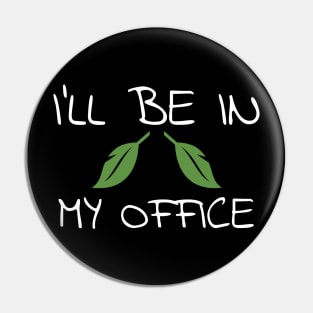 I'll Be In My Office Gardener Garden Pin