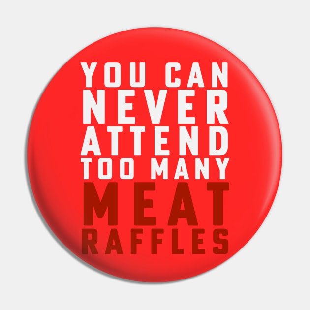 Funny Meat Raffle Shirt You Can Never Attend Meat Raffles Pin by PodDesignShop