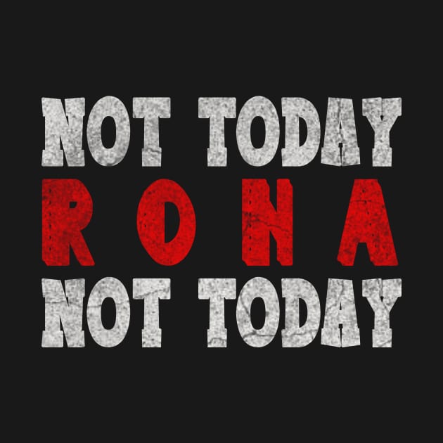 Not today rona by ysmnlettering