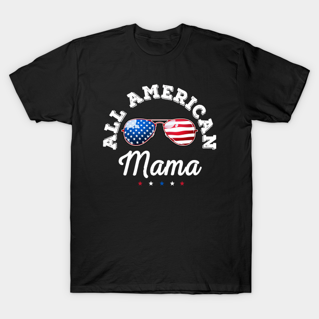 Discover All American Mama Gift Women Mom 4th of July - All American Mama - T-Shirt