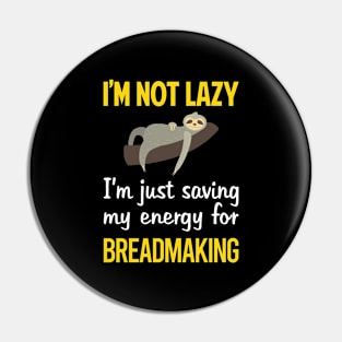 Funny Lazy Breadmaking Bread Making Pin