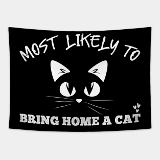 Most Likely To Bring Home A Cat, Lovely Cat and pet Lovers Tapestry