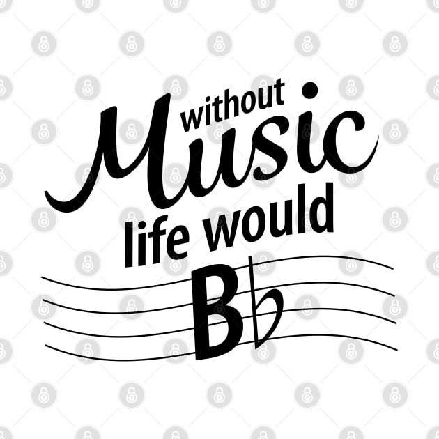 Life without music would b flat. - Black Type by Hotshots