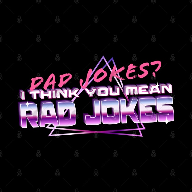 Dad Jokes? I Think You Mean Rad Jokes by OrangeMonkeyArt