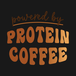 Powered by Protein Coffee Lover Caffeine Books and Coffee Lover Coffee Club Lover T-Shirt