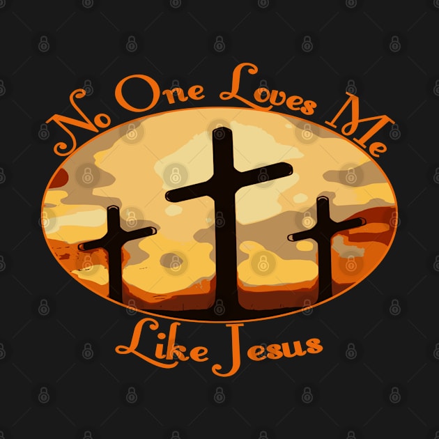 Christian Saying Religious Design - No One Loves Me Like Jesus by GraceFieldPrints