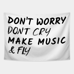 Don't Worry Don't Cry Make Music & Fly, Music Producer Tapestry