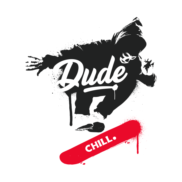 Dude Chill by Cucho