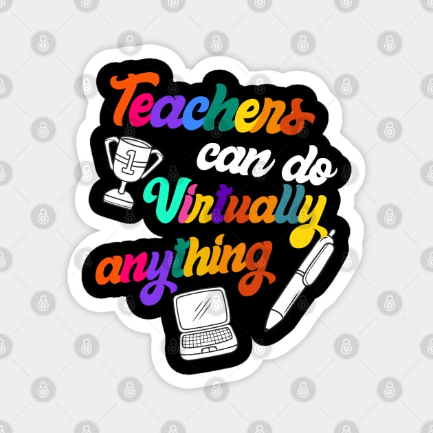 Teachers Can Virtually Do Anything Funny Back to School Gift For Virtual Teacher who start Distance Learning this year. Teachers Can Virtually Do Anything Gift for Teachers. a Back to school design for teachers Magnet by heidiki.png