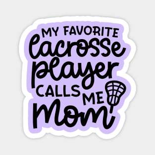 My Favorite Lacrosse Player Calls Me Mom Sports Cute Funny Magnet