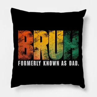 Bruh Formerly Known As Dad Funny Fathers Day Pillow