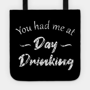 You Had Me At Day Drinking Tote