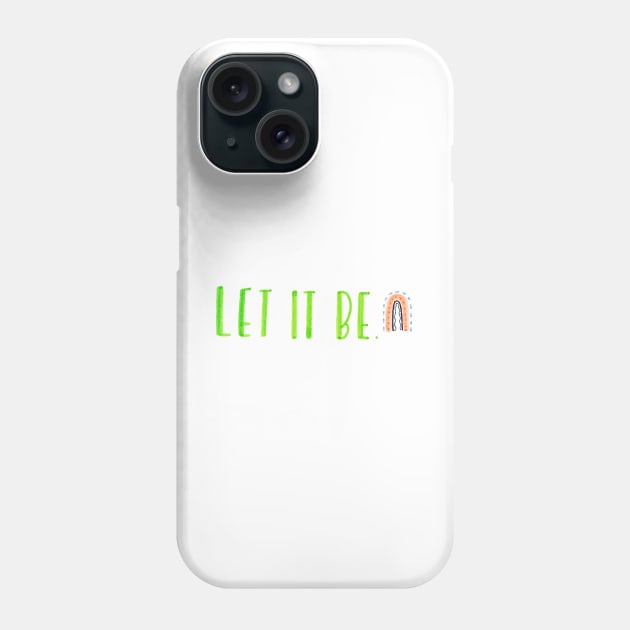 Let it be Phone Case by nicolecella98