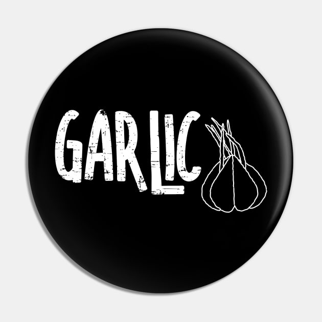 Garlic Garlic White Text Pin by Barthol Graphics