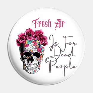 Morbid Fresh Air Is For Dead People Pin