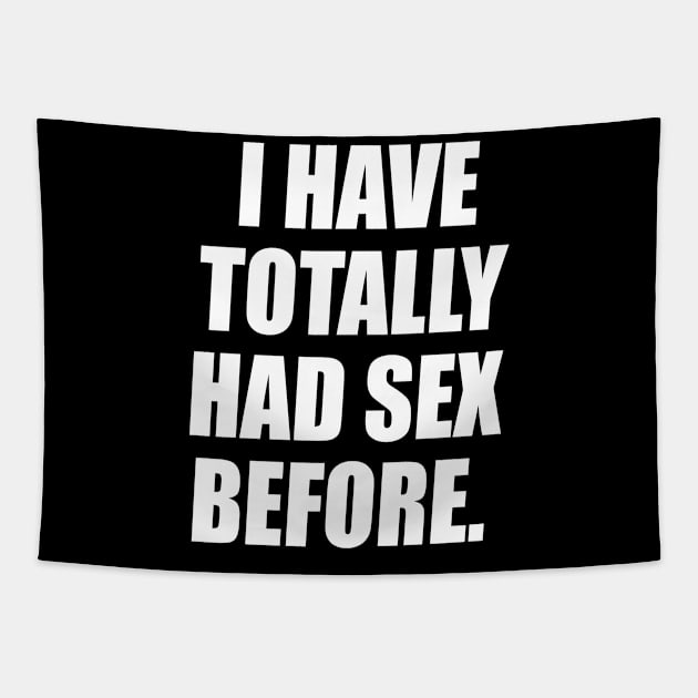 I Have Totally Had Sex Before Tapestry by Swagazon