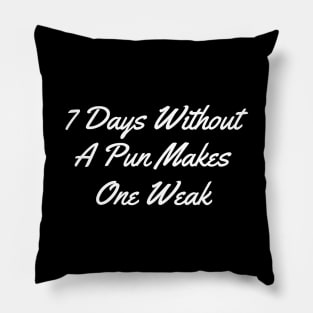 7 days without a pun makes one weak white Pillow