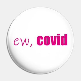 ew, Covid Quarantine Face Pin