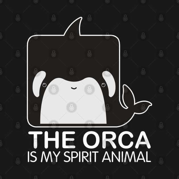 The Orca Is My Spirit Animal by Luna Illustration