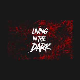 Livin' in the Dark T-Shirt