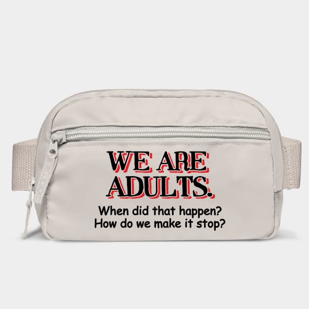 We Are Adults Sarcastic Growing Up Adulting Sucks by Anticorporati